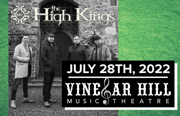 See The High Kings at Vinegar Hill!